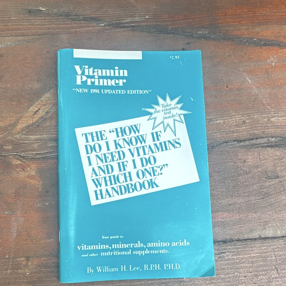 Vitamin Primer Handbook: How Do I Know If I Need Vitamins? William H. Lee PB